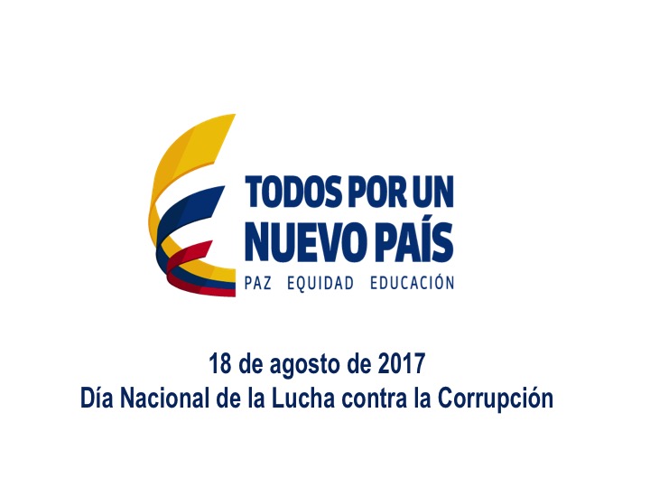 Presentación del Señor Presidente en el Foro: Transparencia e Integridad en Tiempos de Paz ¿Cómo prevenir la corrupción en el posconflicto? Presentación del Señor Presidente en el Foro: Transparencia e Integridad en Tiempos de Paz ¿Cómo prevenir la corrupción en el posconflicto?