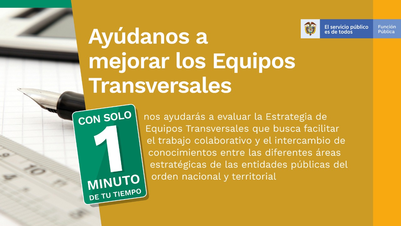 Ayúdanos a mejorar nuestros Equipos Transversales. Encuesta de Satisfacción 2019