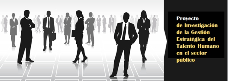 Proyecto de Investigación de la Gestión Estratégica del Talento Humano en el Sector Público Proyecto de Investigación de la Gestión Estratégica del Talento Humano en el Sector Público