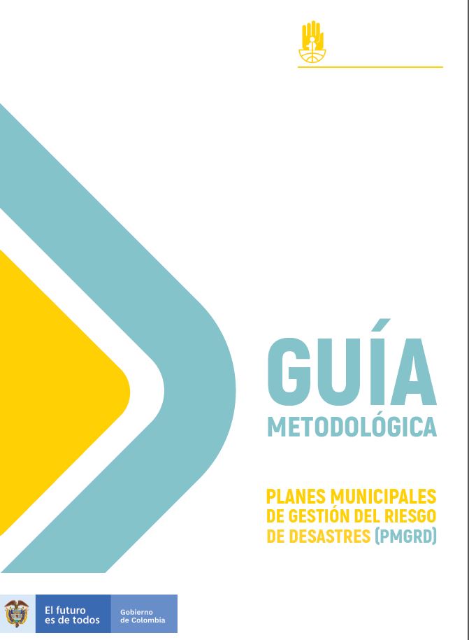 GUÍA METODOLÓGICA PARA LA  FORMULACIÓN Y ACTUALIZACIÓN DE  PLANES MUNICIPALES DE GESTIÓN  DEL RIESGO DE DESASTRES (PMGRD).