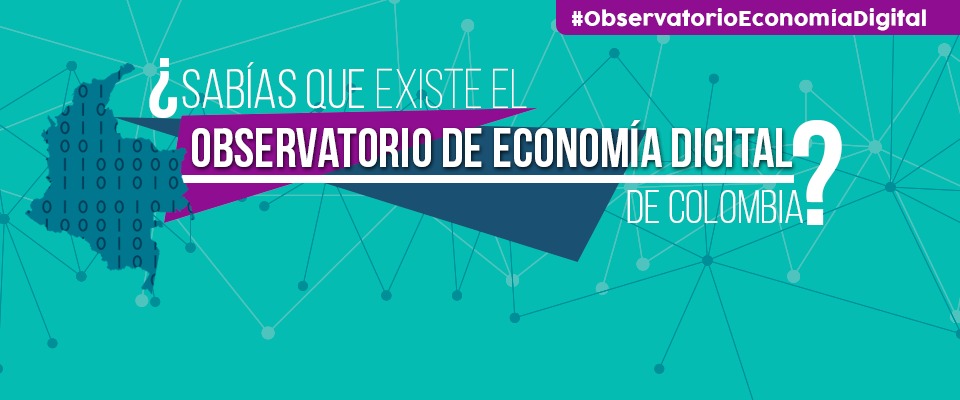 MinTIC revela los primeros resultados del Observatorio de Economía Digital