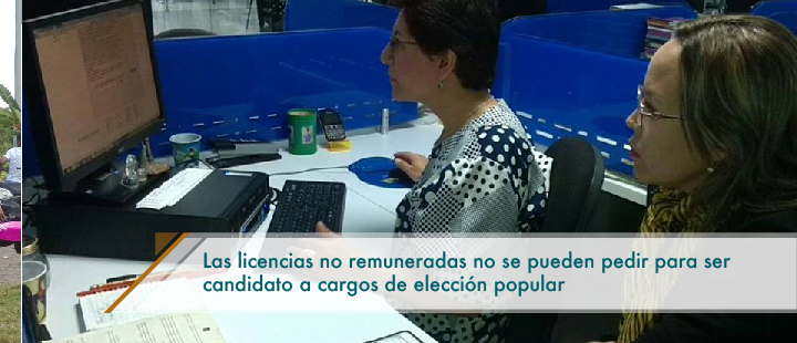 Las licencias no remuneradas no se pueden pedir para ser candidato a cargos de elección popular