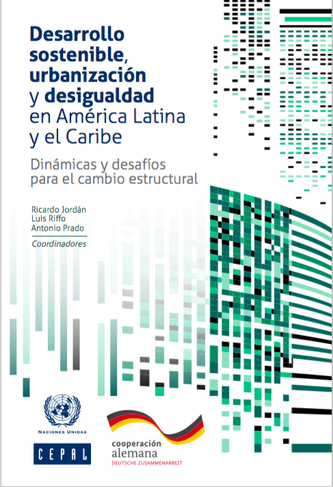 Libro Desarrollo sostenible, urbanización y desigualdad en América Latina y el Caribe Libro Desarrollo sostenible, urbanización y desigualdad en América Latina y el Caribe