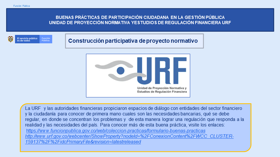 Buenas Prácticas de Participación Ciudadana en la Gestión Pública: Unidad de Proyección Normativa y Estudios de Regulación Financiera URF Buenas Prácticas de Participación Ciudadana en la Gestión Pública: Unidad de Proyección Normativa y Estudios de Regulación Financiera URF