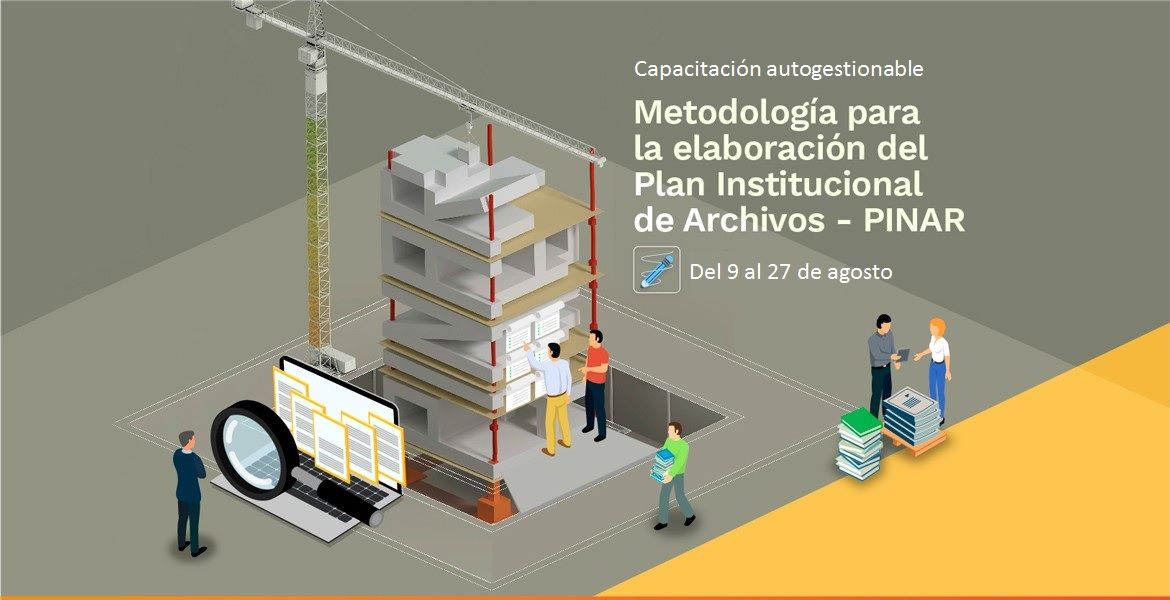 Jornada virtual | Elaboración del Plan Institucional de Archivos - PINAR | Archivo General de la Nación